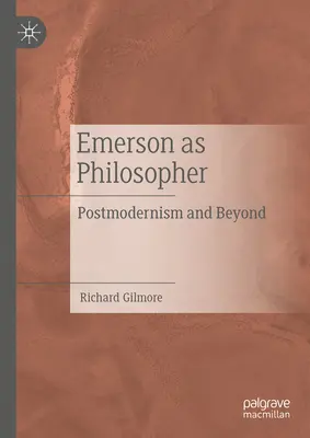 Emerson mint filozófus: Emerson: A posztmodernizmus és azon túl - Emerson as Philosopher: Postmodernism and Beyond