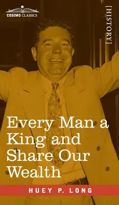 Minden ember király és ossza meg a vagyonunkat: Két Huey Long beszéd - Every Man a King and Share Our Wealth: Two Huey Long Speeches