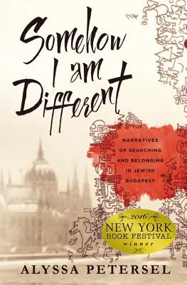 Valahogy más vagyok: A keresés és az odatartozás elbeszélései a zsidó Budapesten - Somehow I Am Different: Narratives of Searching and Belonging in Jewish Budapest