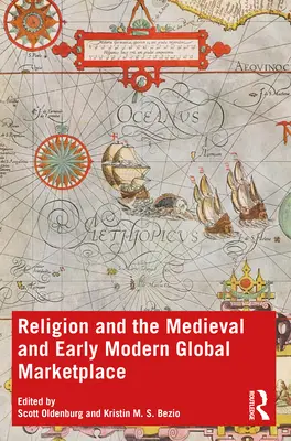 A vallás és a középkori és kora újkori globális piac - Religion and the Medieval and Early Modern Global Marketplace