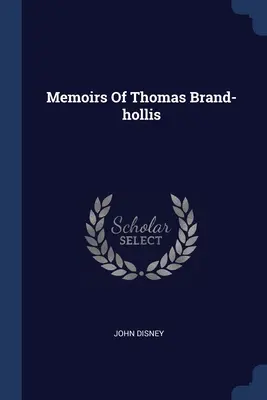 Thomas Brand-hollis emlékiratai - Memoirs Of Thomas Brand-hollis