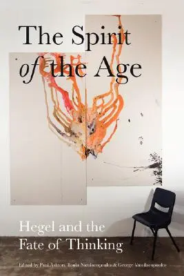 A kor szelleme: Hegel és a gondolkodás sorsa - The Spirit of the Age: Hegel and the Fate of Thinking