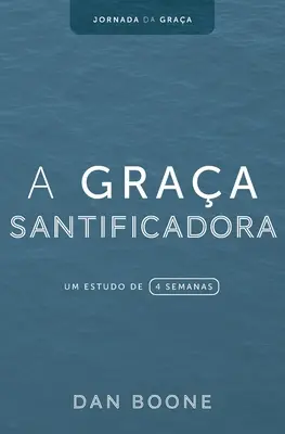 A Graa Santificadora: Um estudo de 4 semanas