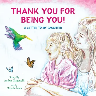 Köszönöm, hogy te vagy: Levél a lányomnak - Thank You for Being You: A Letter to my Daughter