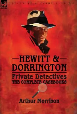 Hewitt & Dorrington magánnyomozók: Az összes esetkönyv - Hewitt & Dorrington Private Detectives: the Complete Casebooks