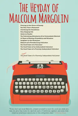 Malcolm Margolin fénykora: Egy független kiadó átkozottul szép időszaka - The Heyday of Malcolm Margolin: The Damn Good Times of a Fiercely Independent Publisher