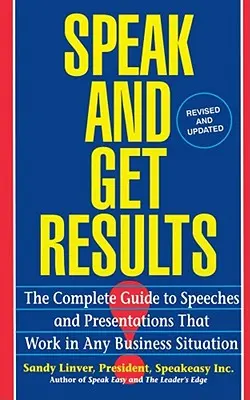 Beszélj és érj el eredményeket: Complete Guide to Speeches & Presentations Work Bus - Speak and Get Results: Complete Guide to Speeches & Presentations Work Bus