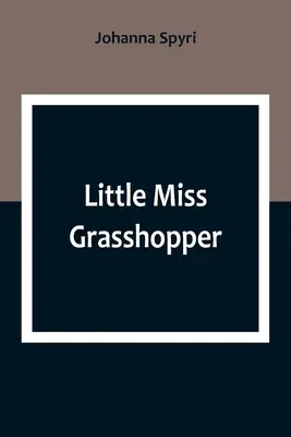 A kis Miss Grasshopper - Little Miss Grasshopper