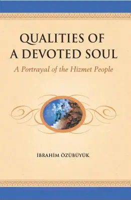Az odaadó lélek tulajdonságai: A hizmet nép bemutatása - Qualities of a devoted Soul: A Portrayal of the Hizmet People