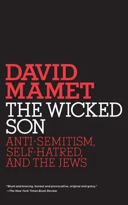 A gonosz fiú: Antiszemitizmus, öngyűlölet és a zsidók - The Wicked Son: Anti-Semitism, Self-hatred, and the Jews