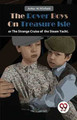 A Rover fiúk a Kincses-szigeten, avagy a gőzhajó különös útja. - The Rover Boys On Treasure Isle or, The Strange Cruise of the Steam Yacht.