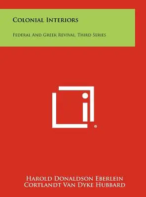 Colonial Interiors: Federal And Greek Revival, Third Series