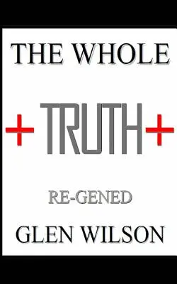 A teljes igazság: Re-GENED - The Whole Truth: Re-GENED