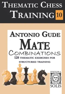 Tematikus sakkoktatás: Könyv - Mattkombinációk - Thematic Chess Training: Book 10 - Mate Combinations