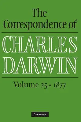 Korespondence Charlese Darwina: Svazek 25, 1877 - The Correspondence of Charles Darwin: Volume 25, 1877