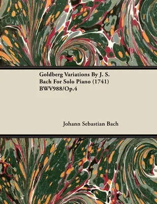 Goldberg-variációk J. S. Bachtól szóló zongorára (1741) BWV988/Op.4 - Goldberg Variations By J. S. Bach For Solo Piano (1741) BWV988/Op.4