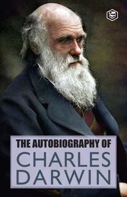 Charles Darwin önéletrajza - The Autobiography Of Charles Darwin