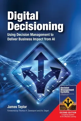 Digitális döntéshozatal: A döntésmenedzsment használata a mesterséges intelligencia üzleti hatásainak eléréséhez - Digital Decisioning: Using Decision Management to Deliver Business Impact from AI