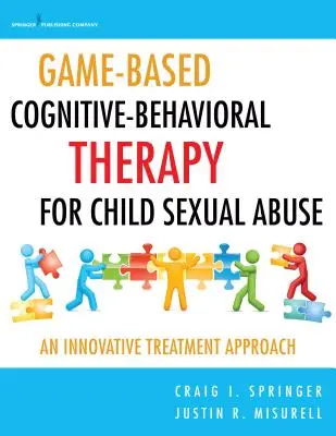 Játékalapú kognitív-viselkedésterápia a gyermekek szexuális zaklatása esetén: Innovatív kezelési megközelítés - Game-Based Cognitive-Behavioral Therapy for Child Sexual Abuse: An Innovative Treatment Approach