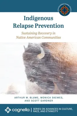 Bennszülött visszaesés megelőzése: A felépülés fenntartása az amerikai őslakos közösségekben - Indigenous Relapse Prevention: Sustaining Recovery in Native American Communities