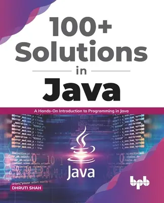 100+ megoldás Javában: Kézzelfogható bevezetés a Java programozásba (English Edition) - 100+ Solutions in Java: A Hands-On Introduction to Programming in Java (English Edition)