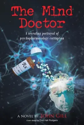 Az elmedoktor: A pszichofarmakológiai korrupció leleplező ábrázolása - The Mind Doctor: A revealing portrayal of psychopharmacology corruption