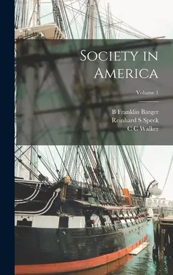 Társadalom Amerikában; 1. kötet - Society in America; Volume 1