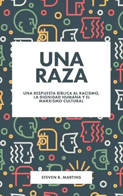 Una raza: Una respuesta bblica al racismo, la dignidad humana y el marxismo cultural