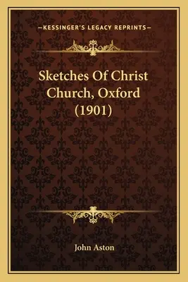 Az oxfordi Christ Church vázlatai (1901) - Sketches Of Christ Church, Oxford (1901)