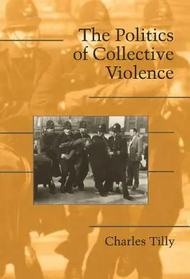 A kollektív erőszak politikája - The Politics of Collective Violence