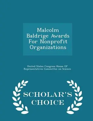 Malcolm Baldrige Awards for Nonprofit Organizations - Scholar's Choice Edition