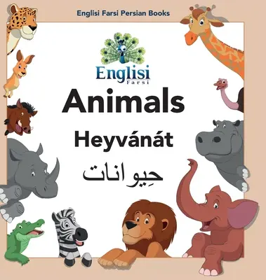 Englisi Farsi Perzsa Könyvek Állatok Heyvnt: Perzsa, angol & Finglisi: Állatok Heyvnt - Englisi Farsi Persian Books Animals Heyvnt: In Persian, English & Finglisi: Animals Heyvnt