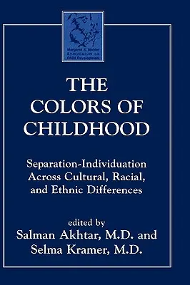 A gyermekkor színei: Szeparáció-individuáció a kulturális, faji és etnikai sokféleségben - The Colors of Childhood: Separation-Individuation across Cultural, Racial, and Ethnic Diversity