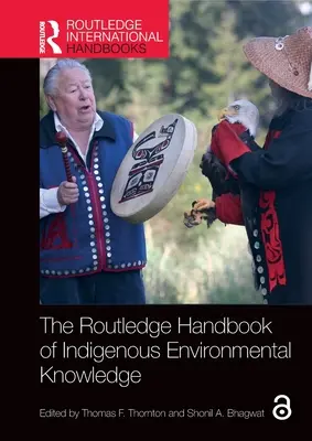 The Routledge Handbook of Indigenous Environmental Knowledge (Az őslakosok környezeti ismereteinek kézikönyve) - The Routledge Handbook of Indigenous Environmental Knowledge