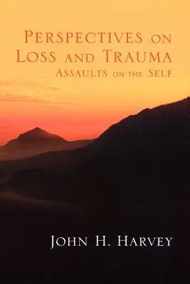 Perspectives on Loss and Trauma: Az én elleni támadások - Perspectives on Loss and Trauma: Assaults on the Self