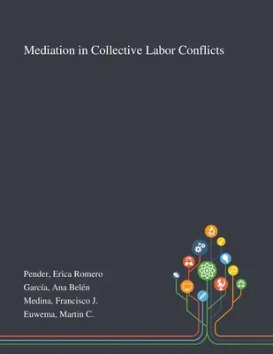 Közvetítés kollektív munkaügyi konfliktusokban - Mediation in Collective Labor Conflicts