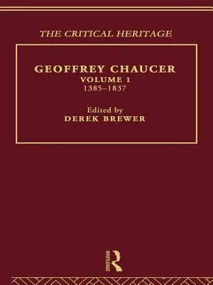 Geoffrey Chaucer: The Critical Heritage 1. kötet 1385-1837 - Geoffrey Chaucer: The Critical Heritage Volume 1 1385-1837