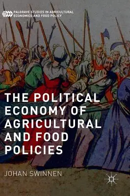 Az agrár- és élelmiszerpolitikák politikai gazdaságtana - The Political Economy of Agricultural and Food Policies