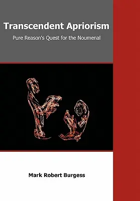 Transzcendens apropó: A tiszta ész kutatása a noumenális után - Transcendent Apriorism: Pure Reason's Quest for the Noumenal