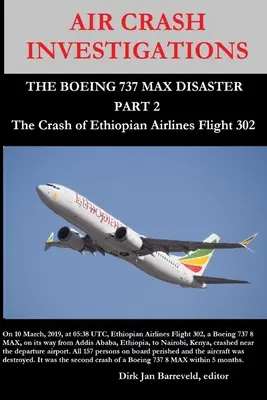 LÉGITÖRÉSKUTATÁSOK - A BOEING 737 MAX katasztrófája (2. RÉSZ) - Az Ethiopian Airlines 302-es járatának lezuhanása. - AIR CRASH INVESTIGATIONS - THE BOEING 737 MAX DISASTER (PART 2) - The Crash of Ethiopian Airlines Flight 302