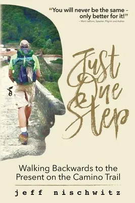 Csak egy lépés: Visszafelé haladva a jelenbe a Camino ösvényen - Just One Step: Walking Backwards to the Present on the Camino Trail