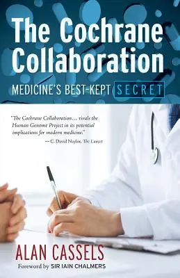 The Cochrane Collaboration: Az orvostudomány legjobban őrzött titka - The Cochrane Collaboration: Medicine's Best-Kept Secret