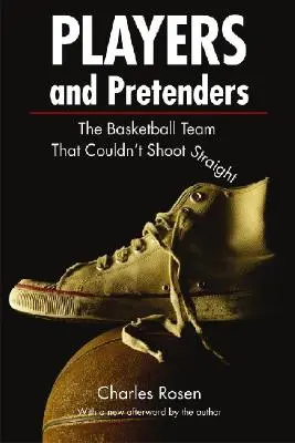 Players and Pretenders: A kosárlabdacsapat, amely nem tudott egyenesen lőni - Players and Pretenders: The Basketball Team That Couldn't Shoot Straight