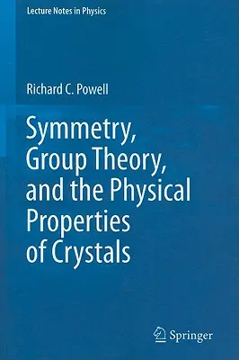 Szimmetria, csoportelmélet és a kristályok fizikai tulajdonságai - Symmetry, Group Theory, and the Physical Properties of Crystals