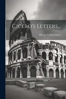 Cicero levelei... - Cicero's Letters...