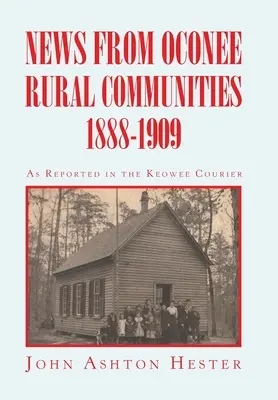 Hírek Oconee vidéki településekről 1888-1909 - News from Oconee Rural Communities 1888-1909