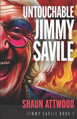 Az érinthetetlen Jimmy Savile: A Deeper Dive than The BBC's The Reckoning and Netflix's Jimmy Savile: Savile Savileville: A British Horror Story - Untouchable Jimmy Savile: A Deeper Dive than The BBC's The Reckoning and Netflix's Jimmy Savile: A British Horror Story