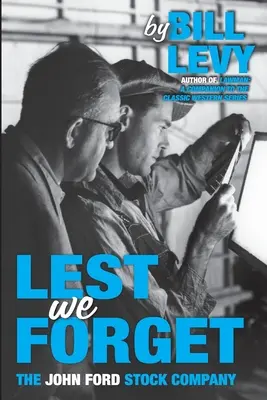 Lest We Forget: A John Ford részvénytársaság - Lest We Forget: The John Ford Stock Company