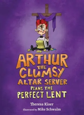 Arthur, az ügyetlen ministráns megtervezi a tökéletes nagyböjtöt - Arthur the Clumsy Altar Server Plans the Perfect Lent