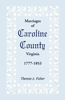 A virginiai Caroline megye házasságkötései, 1777-1853 - Marriages of Caroline County, Virginia, 1777-1853